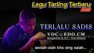 Download lagu TERLALU SADIS || EDO CM || BOCORAN LAGU TARLING TERBARU mp3