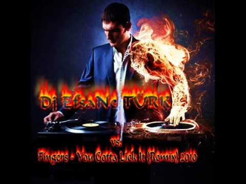 Dj EfsaNe TÜRK vs. Fingers - You Gotta Lick It (Remix) 2010