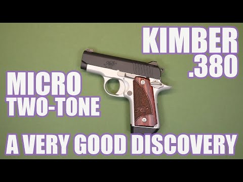 KIMBER MICRO TWO TONE  .380...A VERY GOOD DISCOVERY!