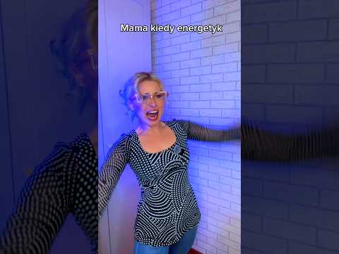 MAMA KIEDY ZOBACZY ŻE PIJESZ ENERGETYKA