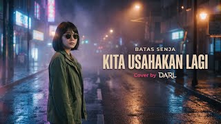 Download lagu Batas Senja - Kita Usahakan Lagi | DARL Cover mp3