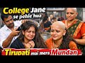 College Se Pehle Hua Mundan My Tirupati Headshave Story Part 1