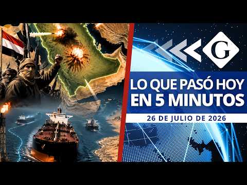 🔵 Noticias 26 de julio: ATAQUE DE HUTÍES CONTRA ARABIA SAUDITA AMENAZA RUTAS PETROLERAS ESTRATÉGICAS