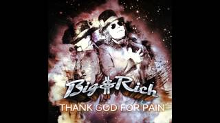 Big & Rich - Thank God For Pain (Audio)