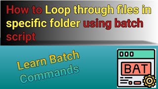How to Create Batch File to loop through files in directory | Batch Scripting