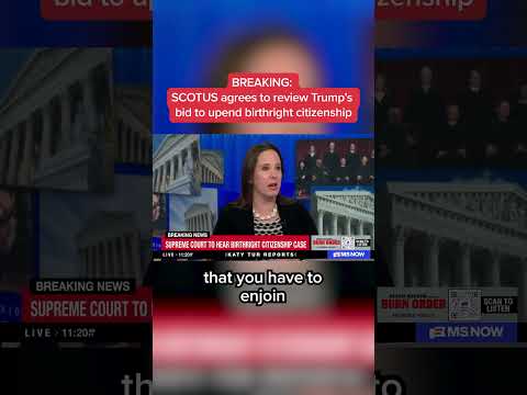 SCOTUS agrees to review Trump's bid to upend birthright citizenship