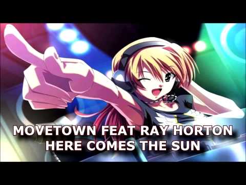 [Nightcore] MOVETOWN FEAT RAY HORTON HERE COMES THE SUN