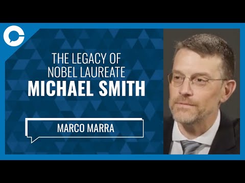 The Legacy of Nobel Laureate Michael Smith (w/ Marco Marra, Michael Smith Genome Sciences Centre)
