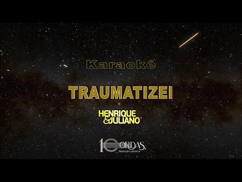 Traumatizei - Henrique e Juliano (Karaokê Version)