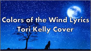 Colors of the Wind Lyrics (Tori Kelly cover)