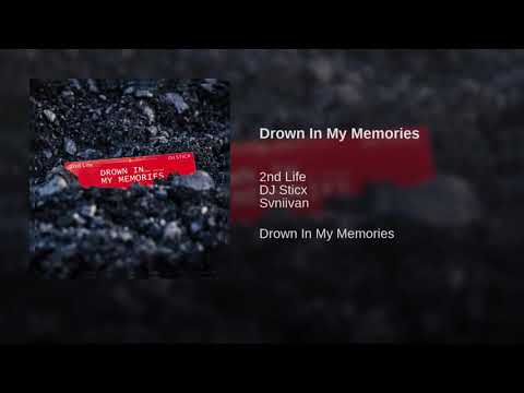 2nd Life & Sticx - Drown In My Memories feat. Svniivan