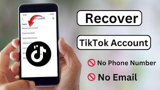 How to Recover TikTok Account Without Phone Number and Email 2023