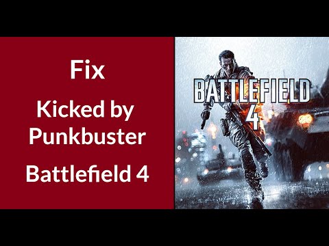 How to Fix Kicked by Punkbuster in Battlefield 4 | BF 4 "You have been kicked by Punkbuster." Fix