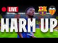 ?  BARÇA - VALENCIA | WARM UP LIVE ⚽
