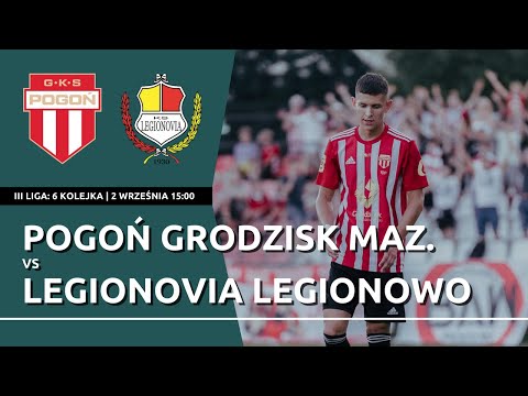 LIVE | LIGOWY KLASYK W GRODZISKU MAZ. | III liga: Pogoń Grodzisk Mazowiecki - Legionovia Legionowo