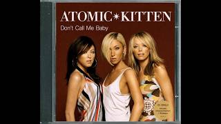 Atomic Kitten - Don't Call Me Baby (Fanmade Studio Mix)