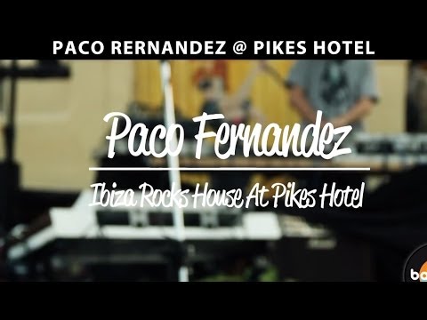 Paco Fernandez at Ibiza Rocks House at Pikes Hotel