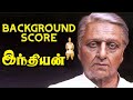 Indian BGM A R Rahman Background Score Shankar Kamal Haasan Hindustani Bharateeyudu