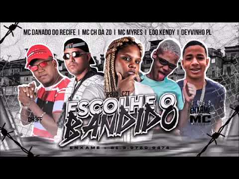 ESCOLHE O BANDIDO / UNI DUNI TE - CH DA ZO MC MYRES EO KENY DEYVINHO PN MC DANADO #bregãfunk #funk