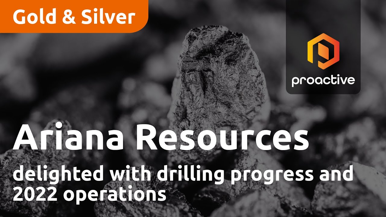 Ariana Resources delighted with drilling progress and 2022 operations