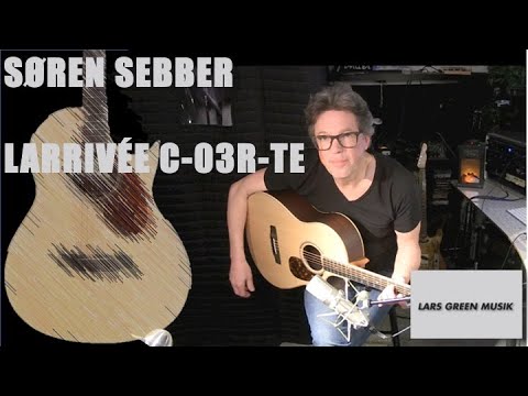 Søren Sebber om Larrivée C-03R-Tommy Emmanuel 'Lars Green Musik'