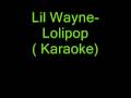 Lil Wayne- Lolipop ( Karaoke)