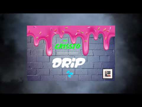 Crissto | 💦 | Drip (audio)