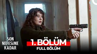 Son Nefesime Kadar 1. Bölüm
