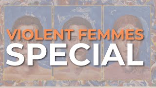 Violent Femmes - Special (Official Audio)
