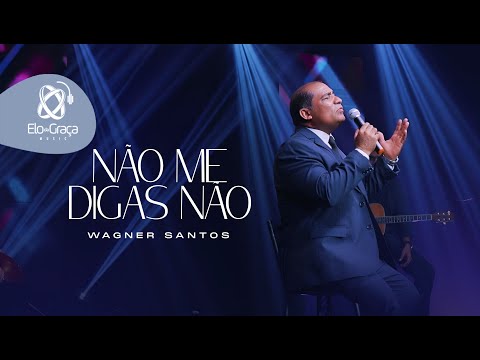 Wagner Santos - Não me Digas Não I Clipe Oficial