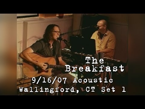 The Breakfast: 2007-09-16 - Jake's; Wallingford, CT (Set 1) [Acoustic Show]