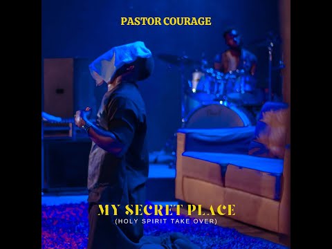 Pastor COURAGE - My Secret Place (Holy Spirit Take Over) Video