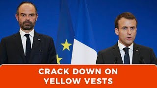 France&#39;s Macron and Philippe order CRACK DOWN on Yellow Vests