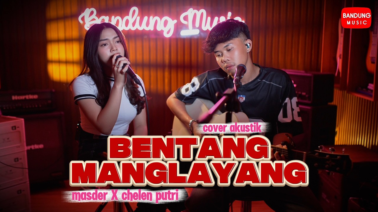 BENTANG MANGLAYANG - MASDER X CHELEN PUTRI [COVER AKUSTIK]