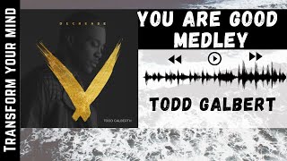 Todd Galbert | You Are Good Medley
