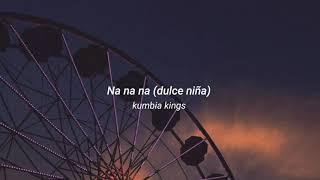 Kumbia kings - Na na na (dulce niña) (letra)