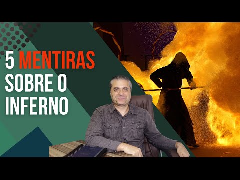 5 MENTIRAS que lhe contaram sobre o INFERNO e o Tormento eterno - Leandro Quadros - Alma imortal