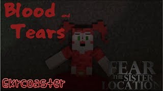 Blood and Tears [FEAR the Sister Location #4]