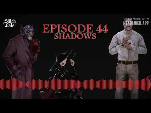 Stitch of Fate - Episode 44 - Shadows