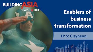 Cityneon: Enablers of Business Transformation | Building Asia with UOB