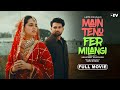 MAIN TENU FER MILANGI Full Movie Param Grewal Akash Simmi B TV Originals Punjabi Movie