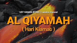 Download lagu Terbaru..!! Murattal Surah Al Qiyamah - Ustadz Hanan Attaki mp3