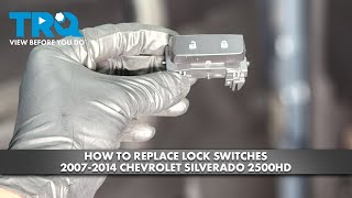 How to Replace Lock Switches 2007-2014 Chevrolet Silverado 2500HD