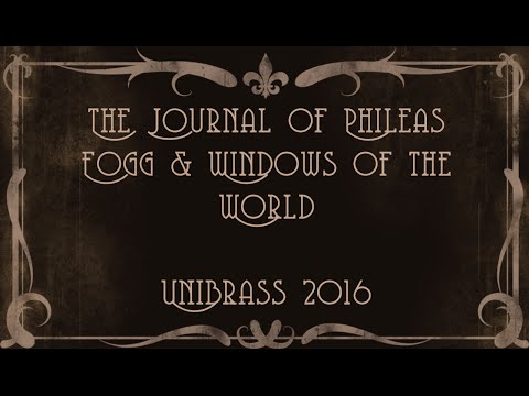The Journal of Phileas Fogg & Windows Of The World - UniBrass 2016