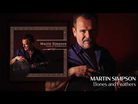 Martin Simpson - Bones and Feathers [Official Audio]