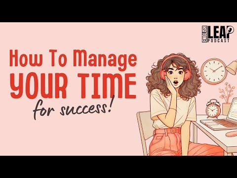 English Podcast For Learning English | How To Manage Your Time | English Leap Podcast