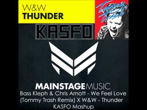 Bass Kleph & Chris Arnott - We Feel Love (Tommy Trash Remix) X W&W - Thunder  (Kasfo Mashup)