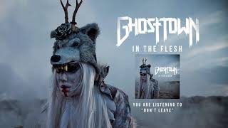 Ghost Town: &quot;Don&#39;t Leave&quot; Audio Stream