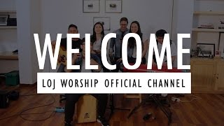 WELCOME TO OUR OFFICIAL CHANNEL - LOJ Worship