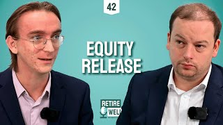 42: Equity Release: Smart Planning or Last Resort?